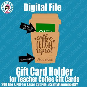 Coffee Cup Gift Card Holder for Teacher Gifts - SVG Glowforge Cut File Digital Download PDF