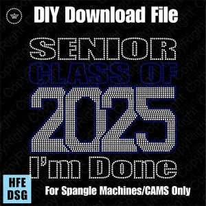 Senior Class of 2027 I'm Done Bundle with 2025-2029 DSG Download File - CAMS/ProSpangle