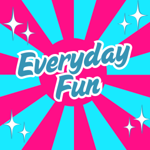 Everyday Fun